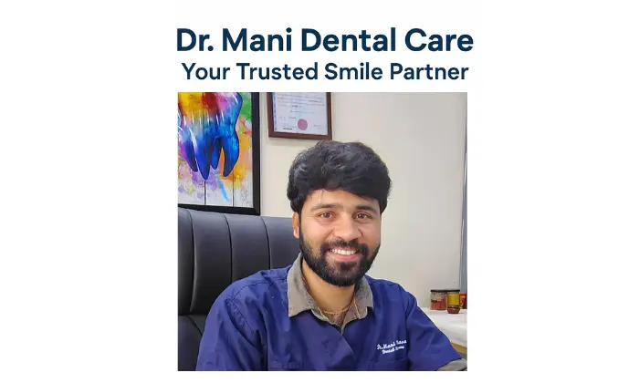 Why Dr. Mani Dental Care in Uppal, Hyderabad Is the Go-To Choice for Healthy Smiles