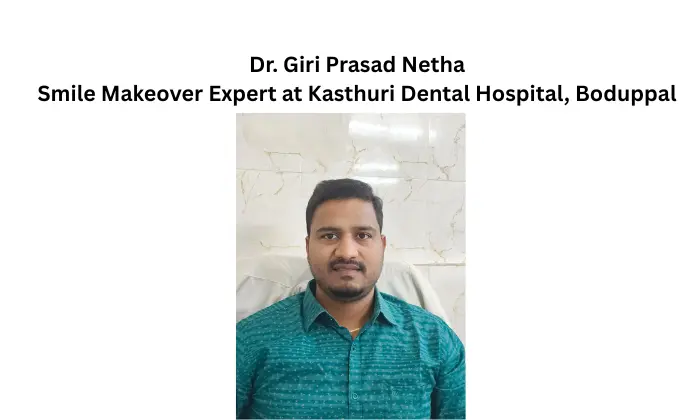Dr. Giri Prasad Netha | Cosmetic Dentist in Boduppal